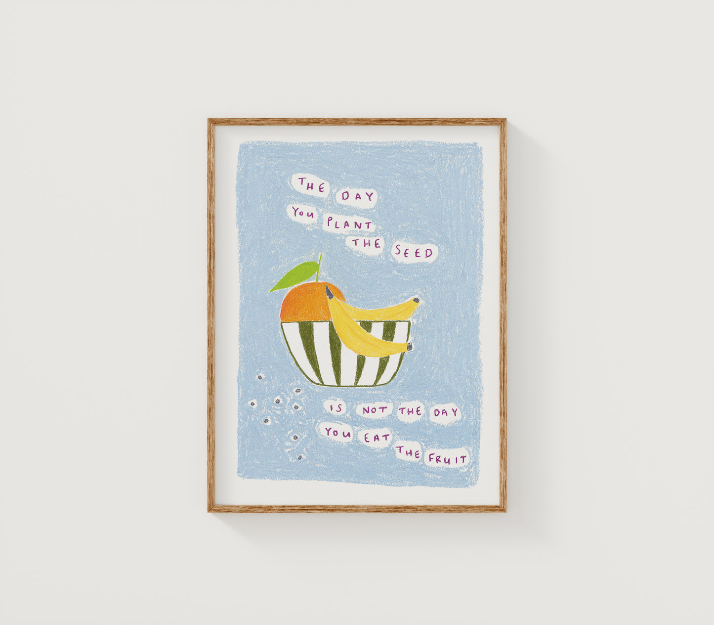 The Day You Plant The Seed Print