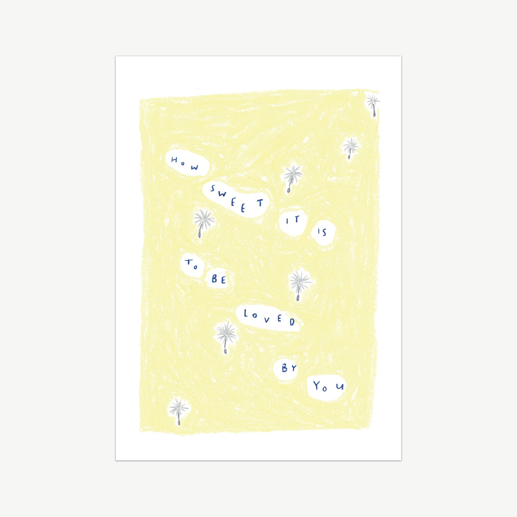 Illustrated print of dandelion seeds floating through the air, along with the words 'how sweet it is to be loved by you' written in dark blue with a yellow background, drawn in pastel pencil