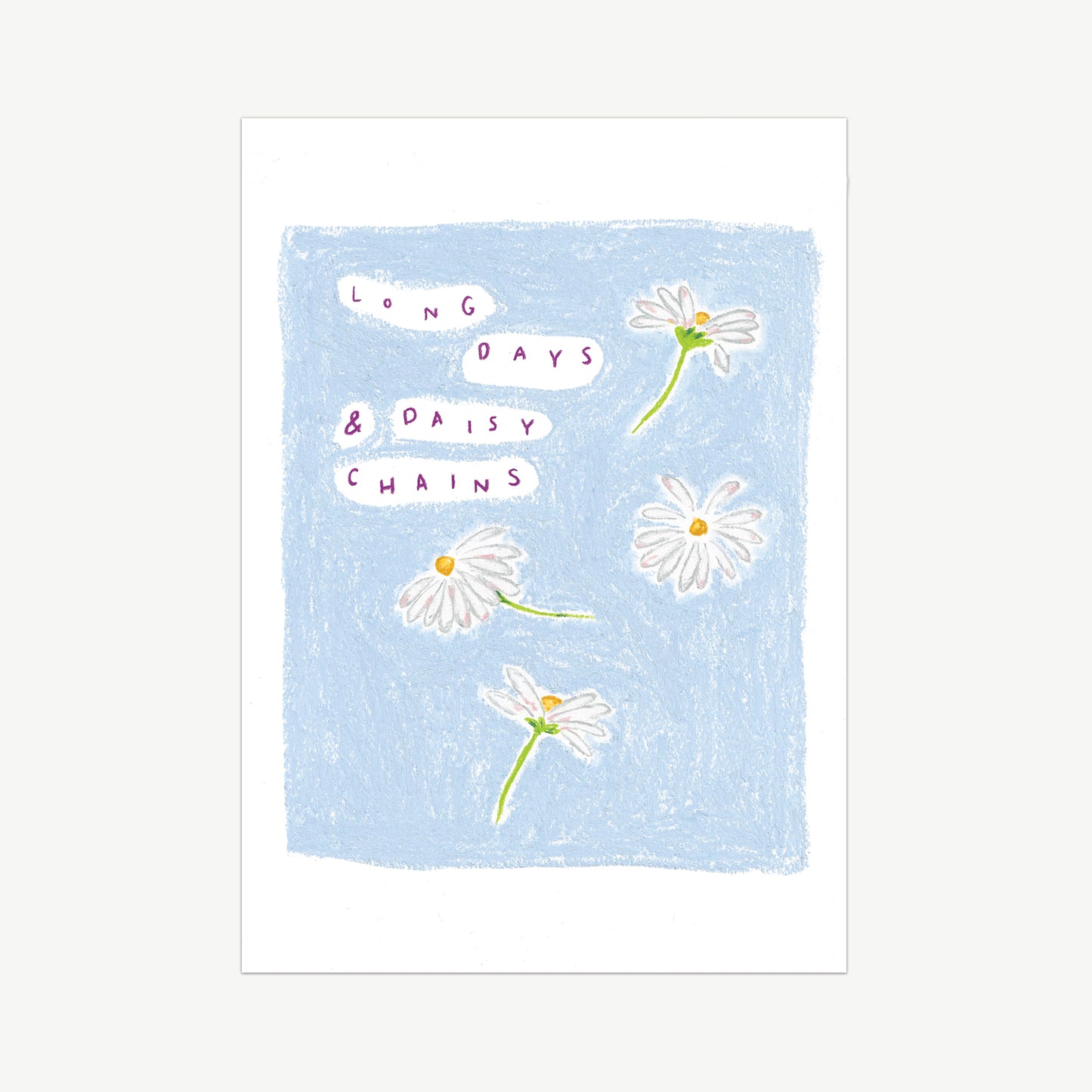 Hand-drawn print of white daises with dashes on pink in the details, the words 'long days and daisy chains' written on the left hand side, surrounded by a light blue background. Drawn with pastel pencils.