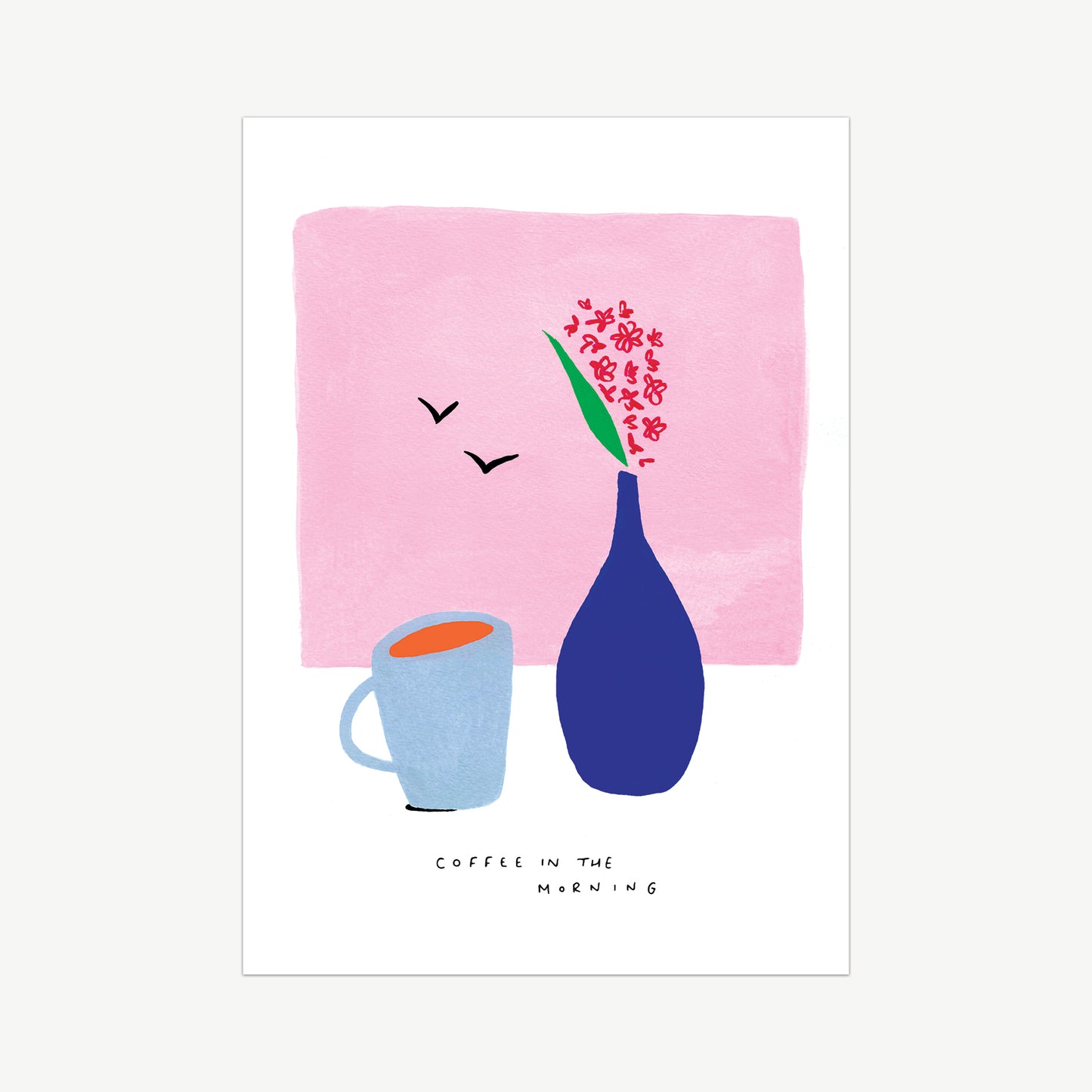 Handdrawn using gouache paint and pens. A grey coffee mug beside a dark blue vase with red flowers on a light pink background. The words 'coffee in the morning' written across the bottom of the artwork in fine black pen.