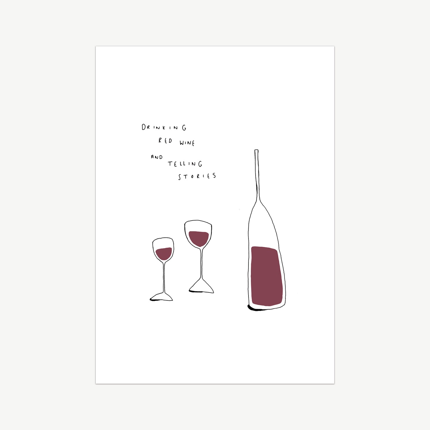 Handdrawn using paint and inks. Silhouettes of a wine bottle and glasses, with the liquid a red wine colour and the words 'drinking red wine and telling stories' on a white background