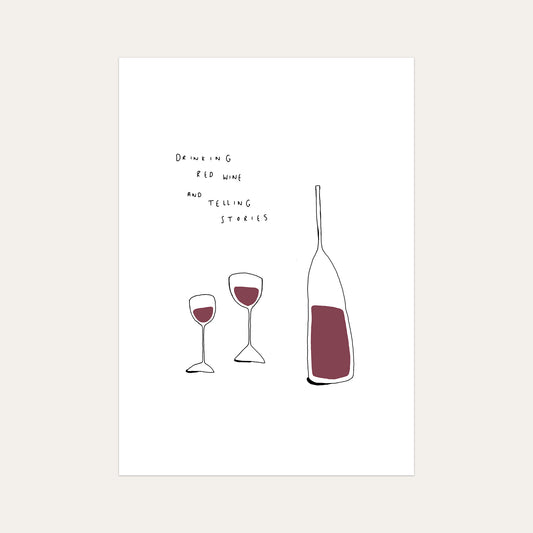 Drinking Red Wine & Telling Stories Print