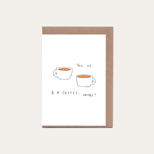 You, Me & a Coffee Maybe? Card